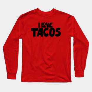 I Love Tacos Long Sleeve T-Shirt